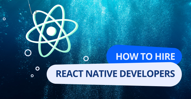 How to Hire React Native Developers: Into the Unknown