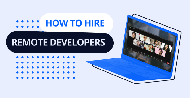 How to Hire Remote Developers Successfully