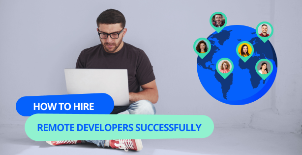 How to Successfully Hire Remote Developers