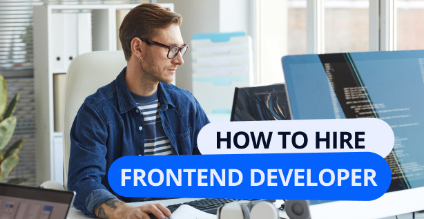 How to Hire Front-End Developers: Steps You Should Follow